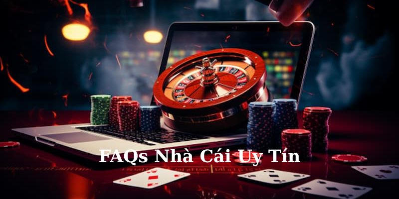 faqs nhà cái uy tín