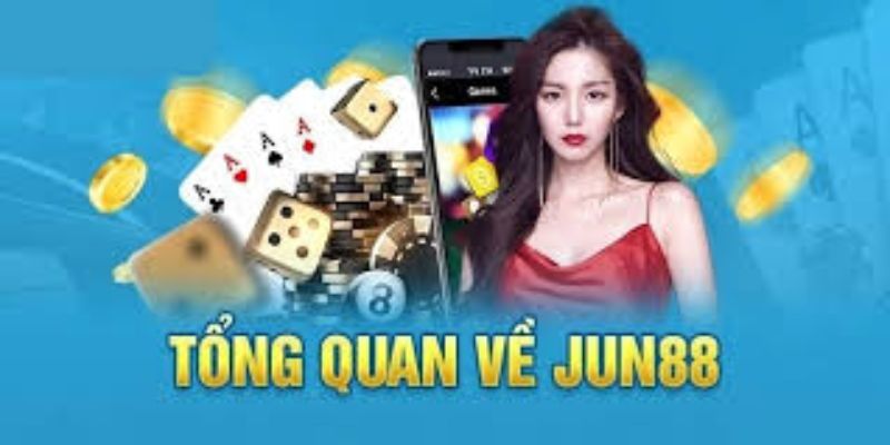 Giới thiệu tổng quan về nhà cái JUN88: Đánh giá chi tiết và khách quan