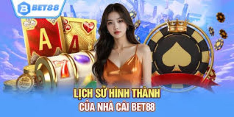 Lịch Sử Hình Thành Và Phát Triển Của Bet88